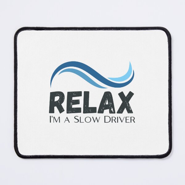 Item preview, Relax, I'm a Slow Driver designed and sold by musthavewords.
