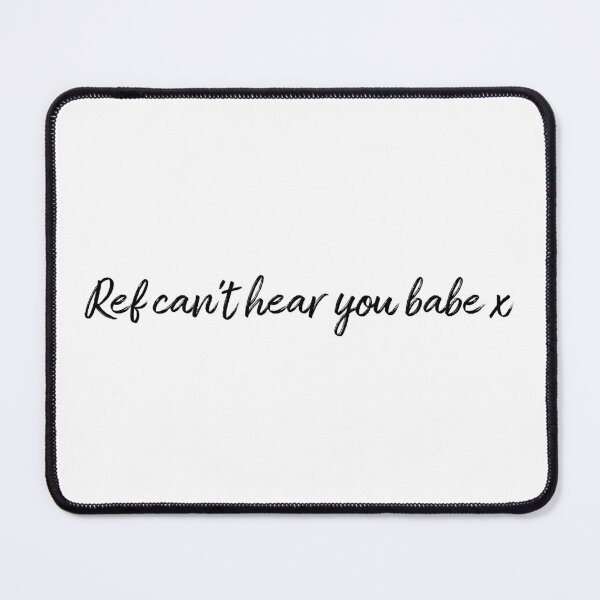 Item preview, Ref Can't Hear You Babe designed and sold by rbytgr.