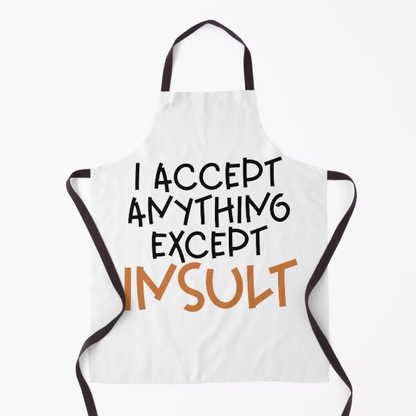 Item preview, I accept anything except insult designed and sold by sednalafandy79.