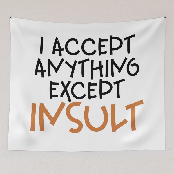 Item preview, I accept anything except insult designed and sold by sednalafandy79.