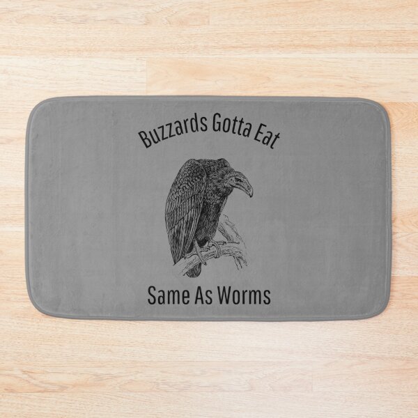 Item preview, Buzzards Gotta Eat Same As Worms designed and sold by Paul-Prints.
