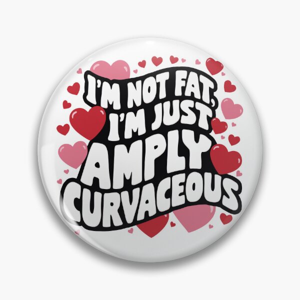 Item preview, I'm Not Fat, I'm Just Amply Curvaceous designed and sold by JPees.