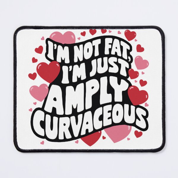 Item preview, I'm Not Fat, I'm Just Amply Curvaceous designed and sold by JPees.