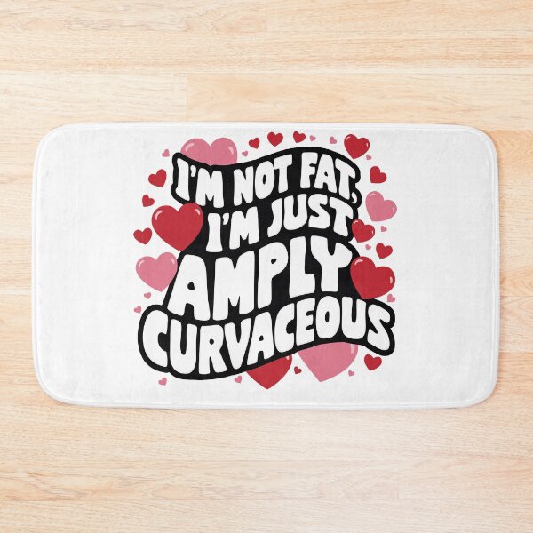 Item preview, I'm Not Fat, I'm Just Amply Curvaceous designed and sold by JPees.