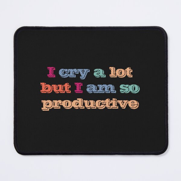 Item preview, I cry a lot but i am so productive designed and sold by IriArt-Designs.