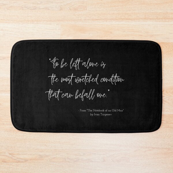 Item preview, A Quote about Loneliness from "The Notebook of an Old Man" by Ivan Turgenev designed and sold by Poemit.