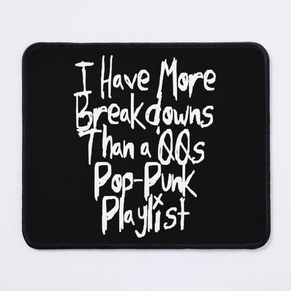 Item preview, I Have More Breakdowns Than A 00's Pop-Punk Playlist designed and sold by Shirtbag.
