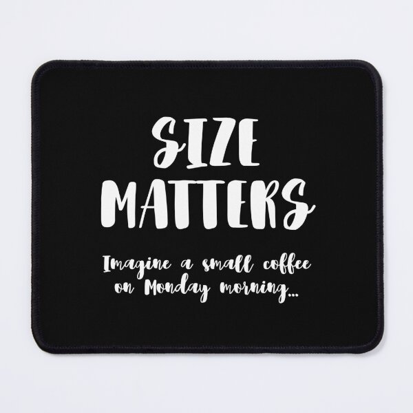 Item preview, SIZE MATTERS Imagine a small coffee on Monday morning... designed and sold by UnCoverDesign.