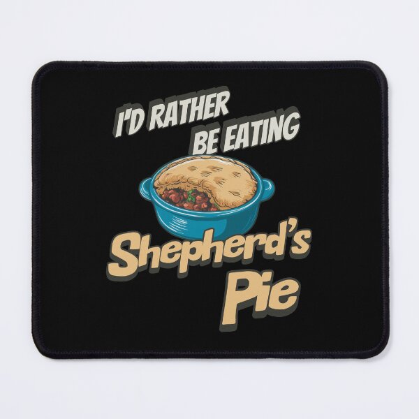 Item preview, I'd Rather Be Eating Shepherd's Pie designed and sold by MGRcompany.