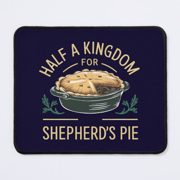 Item preview, Half A Kingdom For Shepherd's Pie designed and sold by MGRcompany.