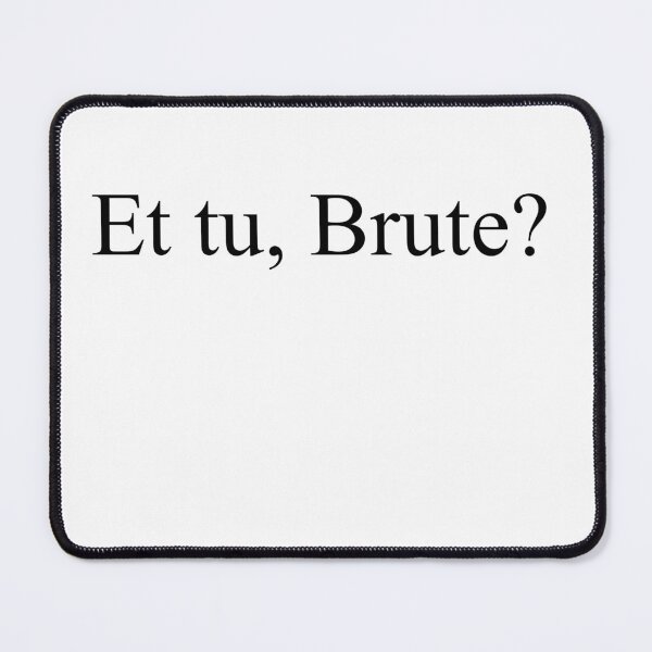 Item preview, and you, brute? designed and sold by JasnT.