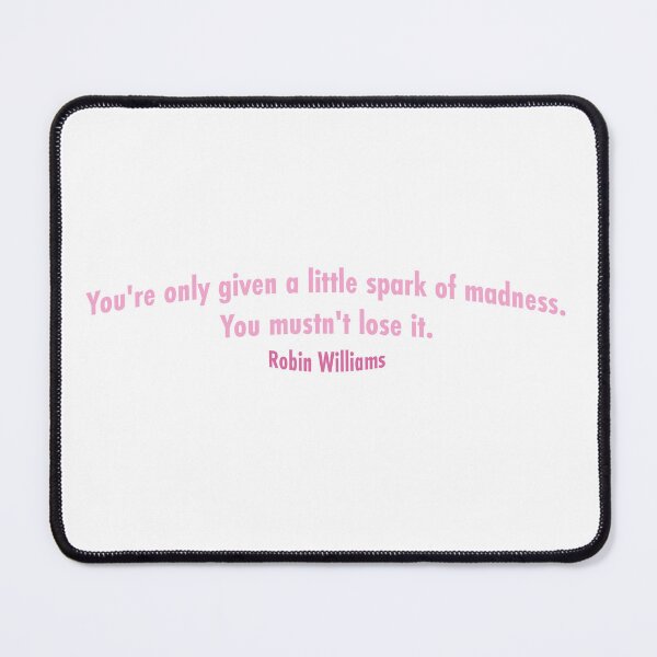 Item preview, Robin Williams Madness Quote in Pink designed and sold by MagnoliaLamb.