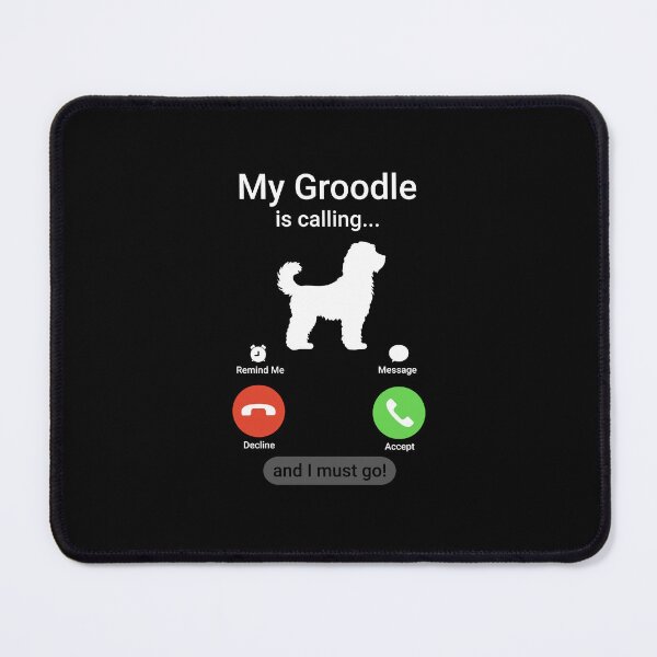 Item preview, My Groodle is Calling and I Must Go! designed and sold by Guarddogdrive.