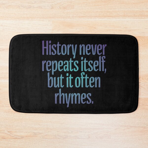 Item preview, History never repeats itself, but it often rhymes. v.1 designed and sold by x1brett.