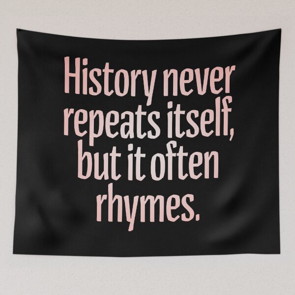 Item preview, History never repeats itself, but it often rhymes. v.2 designed and sold by x1brett.