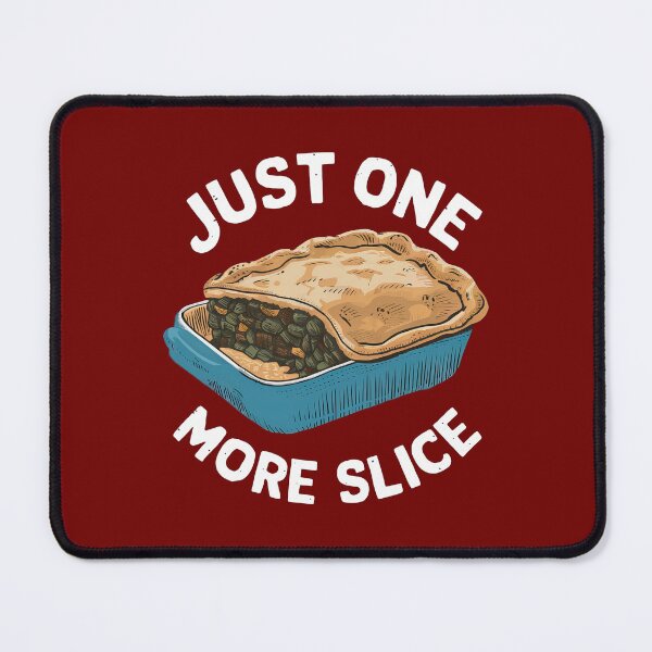 Item preview, Just One More Slice - Shepherd's Pie designed and sold by MGRcompany.