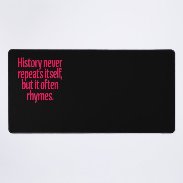 Item preview, History never repeats itself, but it often rhymes. v.4 designed and sold by x1brett.