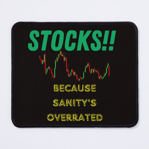 Item preview, Stocks!! Because Sanity is Overrated designed and sold by Redstreak12.