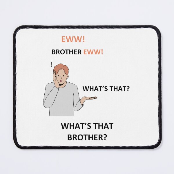 Item preview, Brother Eww designed and sold by NextWave8.