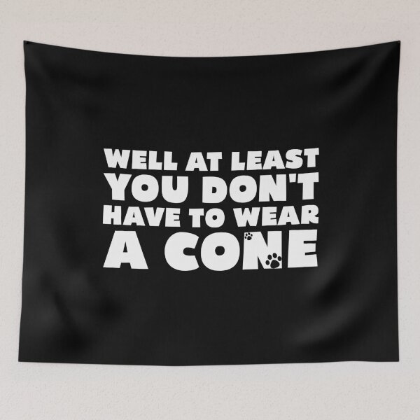 Item preview, Well At Least You Don't Have to Wear A Cone Funny Sayings designed and sold by Stick-Artistry.
