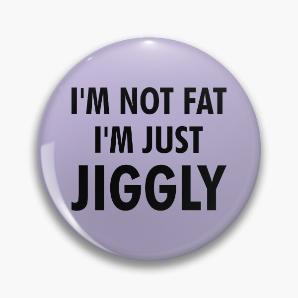 Item preview, I'm Not Fat I'm Just Jiggly - Body Positive People Design designed and sold by defytee.