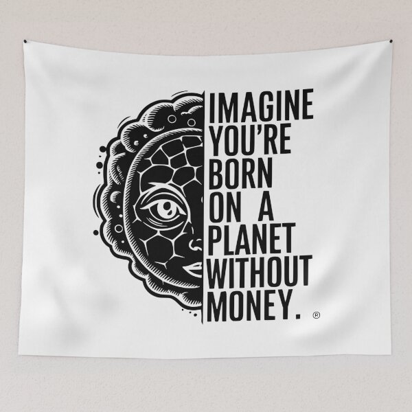 Item preview, imagine you're born on a planet without money designed and sold by JonathanP514.