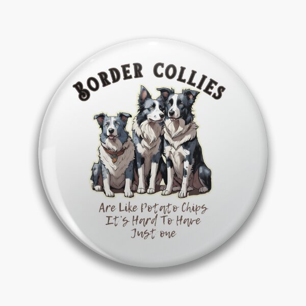 Aperçu de l'œuvre Les chiens Border Collies "sont comme des chips, c'est difficile d'en avoir un seul" créée et vendue par GoodyPaws.