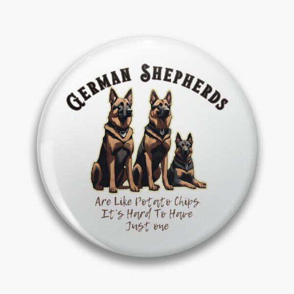 Item preview, German Shepherds Dogs "Are Like Potato Chips It's hard to have just one" designed and sold by GoodyPaws.
