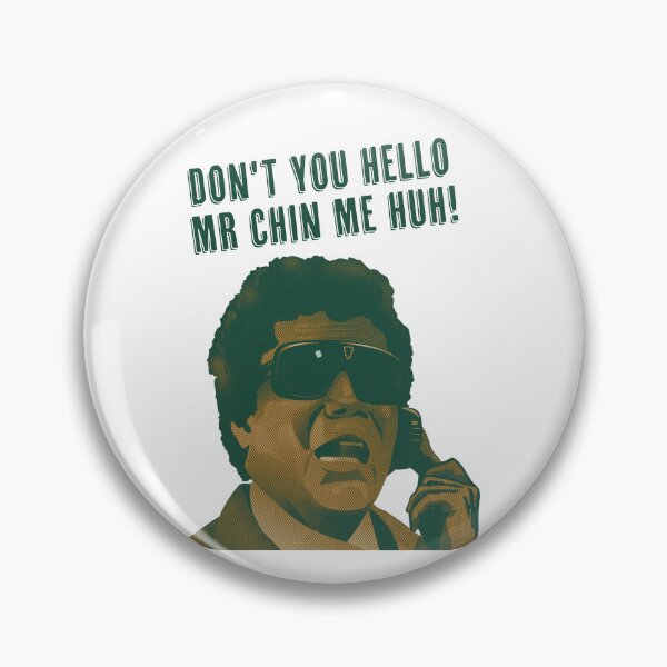 Item preview, Don't you hello Mr Chin me huh! designed and sold by NudgeWink.