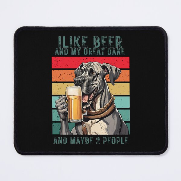 Item preview, My Great Dane dog and beer "i like beer and my great dane and maybe 2 people" designed and sold by GoodyPaws.