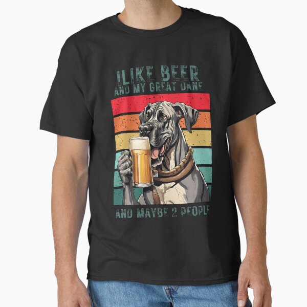 Item preview, My Great Dane  dog and beer "i like beer and my great dane and maybe 2 people" designed and sold by GoodyPaws.