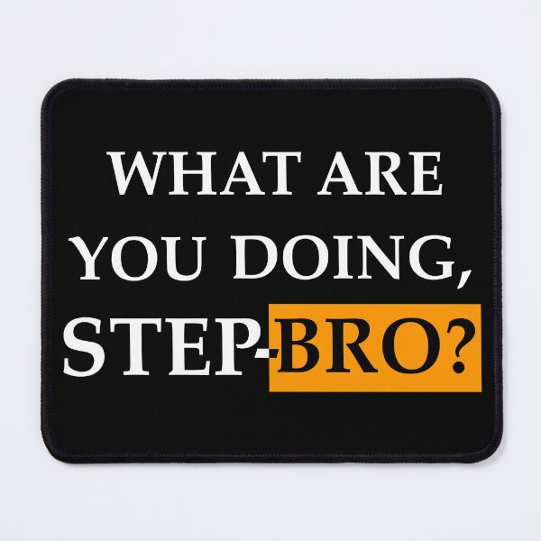 Item preview, What Are You Doing Step Bro designed and sold by mrdom93.