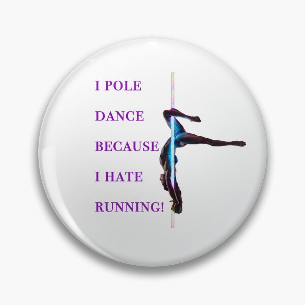 Item preview, I pole dance because I hate running! designed and sold by EB2Go.