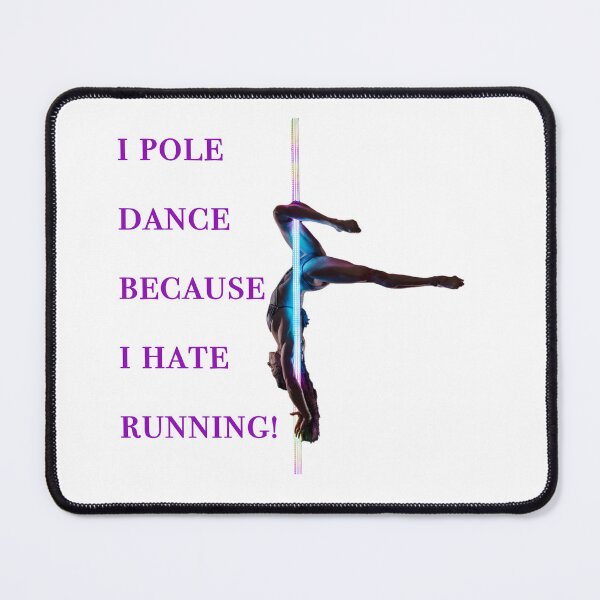 Item preview, I pole dance because I hate running! designed and sold by EB2Go.