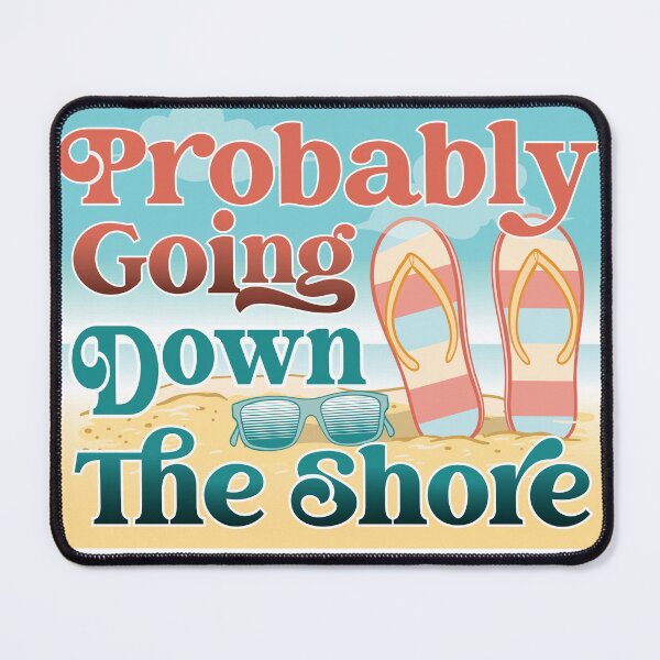 Item preview, Probably Going Down the Shore designed and sold by madpursglove.