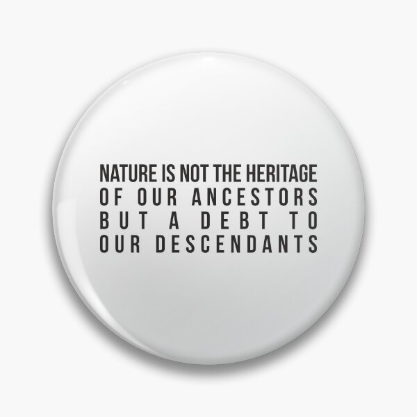 Item preview, Nature is not the heritage of our ancestors, but a debt to our descendants. designed and sold by RedYolk.