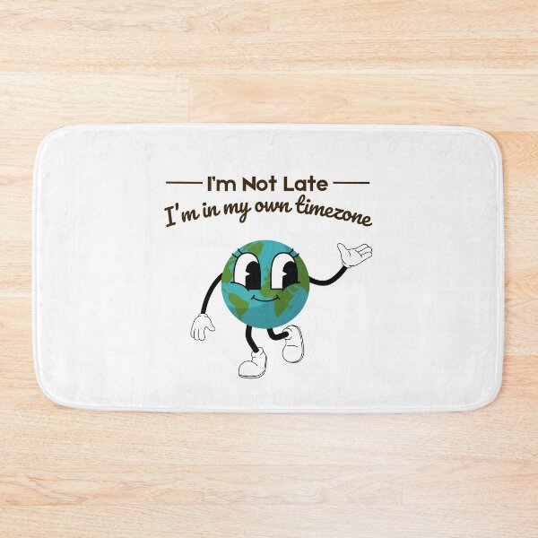 Item preview, I'm Not Late I'm In My Own Timezone  designed and sold by SantisLab.