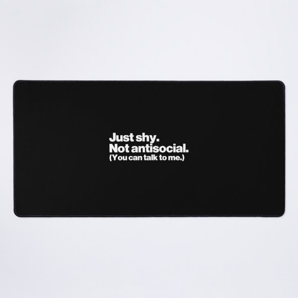 Item preview, Just shy. Not antisocial. You can talk to me. designed and sold by ChimeraCastle.