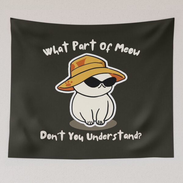 Item preview, What Part Of Meow Don't You Understand designed and sold by Annabelhut.