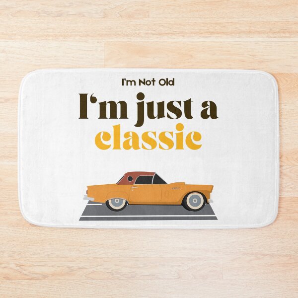 Item preview, I'm Not Old, I'm just a Classic!  designed and sold by SantisLab.
