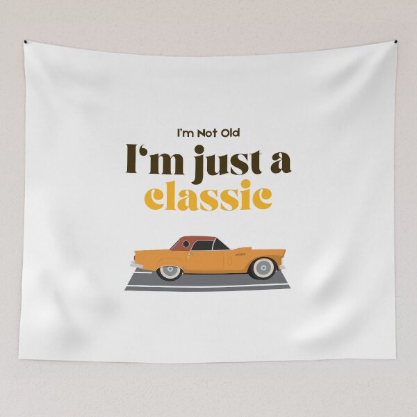 Item preview, I'm Not Old, I'm just a Classic!  designed and sold by SantisLab.