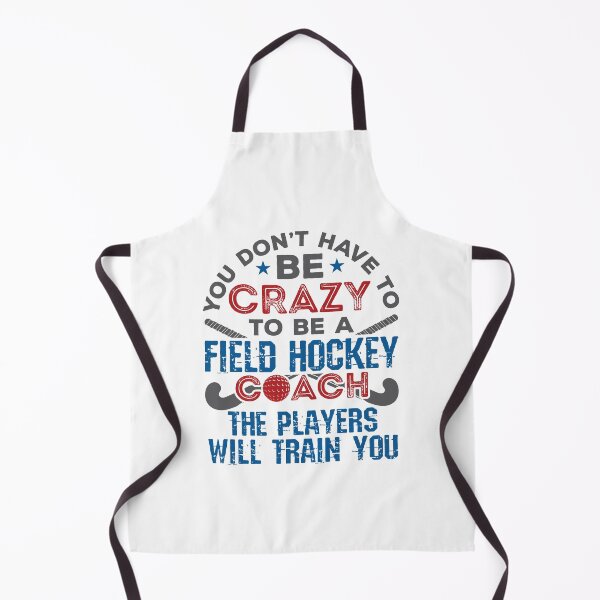 Item preview, You Don't Have to Be Crazy to Be a Field Hockey Coach designed and sold by jaygo.