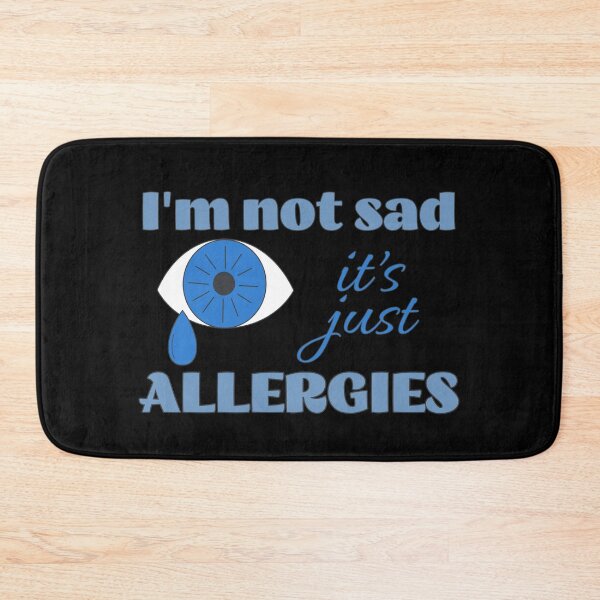 Item preview, I'm Not Sad It's Just Allergies - Blue Eye designed and sold by SeledineArt.