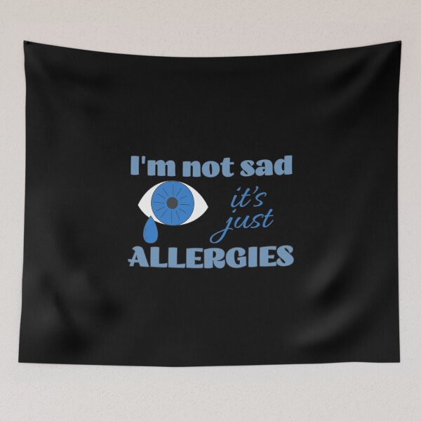 Item preview, I'm Not Sad It's Just Allergies - Blue Eye designed and sold by SeledineArt.