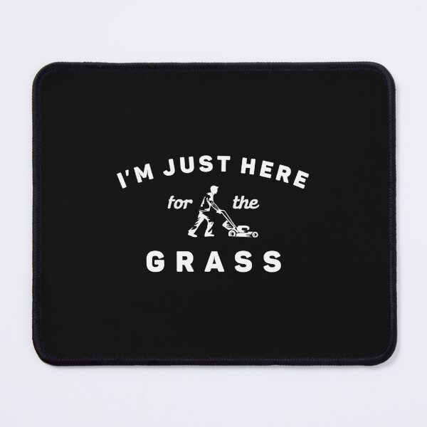 Item preview, Lawn Care Funny Lawn Mowing I'm Just Here For the Grass designed and sold by cidolopez.