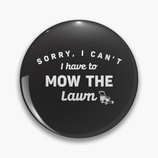 Item preview, Sorry I Can't I Have To Mow The Lawn Funny Riding Mower designed and sold by cidolopez.