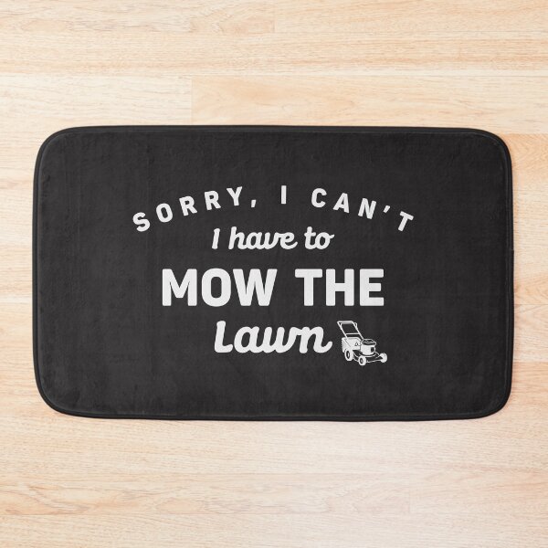 Item preview, Sorry I Can't I Have To Mow The Lawn Funny Riding Mower designed and sold by cidolopez.