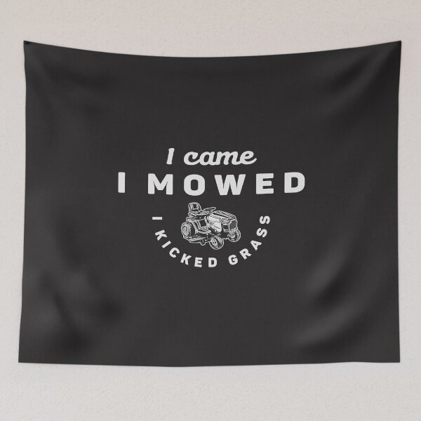 Item preview, I Came I Mowed I Kicked Grass Funny Lawn Mowing Gardener designed and sold by cidolopez.