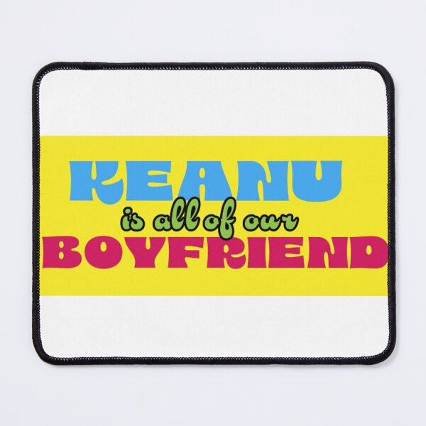 Item preview, KEANU is all of our BOYFRIEND!!!! designed and sold by GRITGRITGRIT.