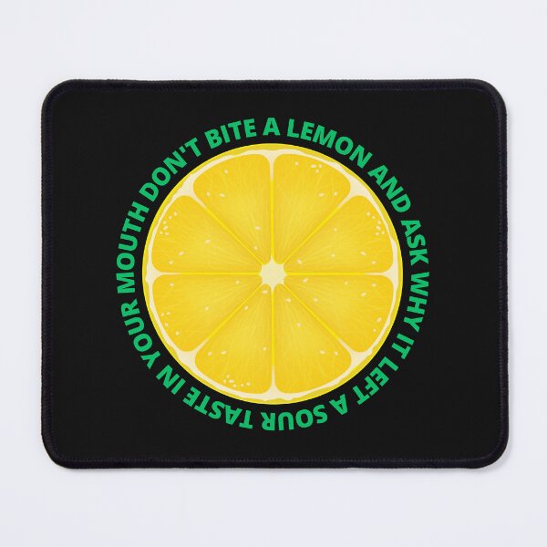 Item preview, Don't bite a lemon and ask why it left a sour taste in your mouth designed and sold by DesignsbySimons.